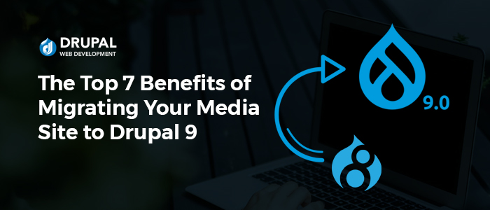 Benefits of Drupal 9